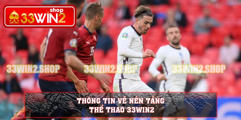 Thông tin về nền tảng thể thao 33WIN2